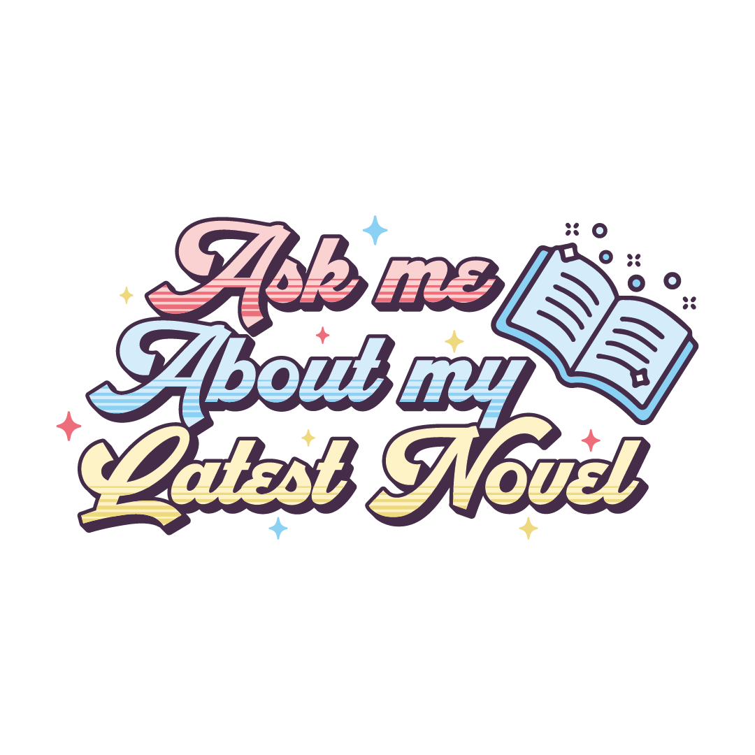 Ask Me About My Latest Novel